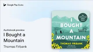 I Bought a Mountain by Thomas Firbank &middot; Audiobook preview