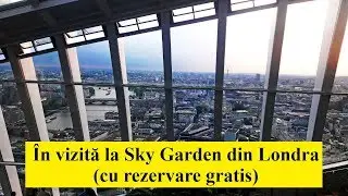 Ep.70 - In vizita la Sky Garden din Londra