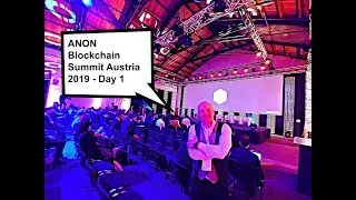 ANON Blockchain Summit Austria 2019 | Day #1 | Exclusive By BTCTV