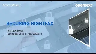 Securing OpenText RightFax with ProcessFlows - Webinar