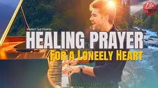 When You Feel Alone, Listen to This: A Deep Prayer for Healing Heart