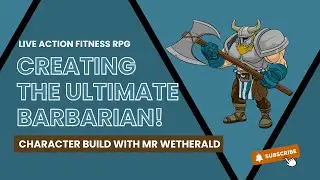 Creating the Ultimate Barbarian! Live Action Fitness RPG Character Build
