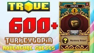 Scythe's Trove Special ✪ 600+ TURKEYTOPIA ADVENTURE CHESTS UNBOXED!