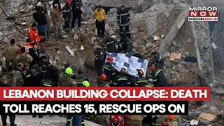 Lebanon Building Collapse In Tripoli City: Death Toll Rises To 15, Rescue Operation Continues