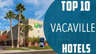 Top 10 Best Hotels to Visit in Vacaville, California | USA - English