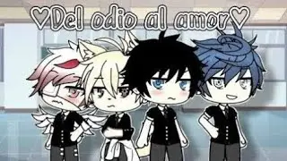 •♡Del odio al amor los compas♡• ~Gacha life~