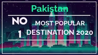 Pakistan Top Travel Destinatination for 2020||Pakistan Named No.1 Travel Destination for 2020