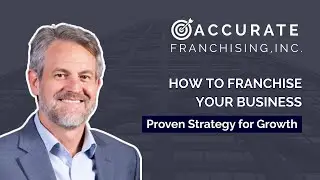 How to Franchise Your Business | Accurate Franchising&rsquo;s Proven Strategy for Growth