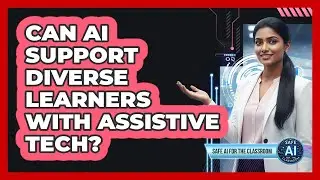 Can AI Support Diverse Learners With Assistive Tech?