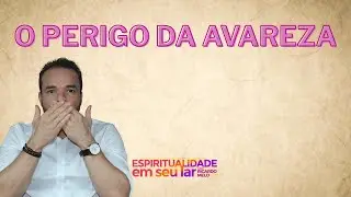 O Perigo da Avareza