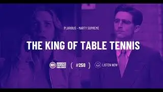 MFV #258 - The King of Table Tennis