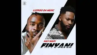 Lutroo Da Music & Nay Maps - Finyani