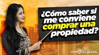 ¿Cómo saber si me conviene comprar una propiedad? 🤔