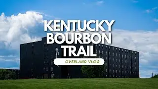 Overlanding the Kentucky Bourbon Trail