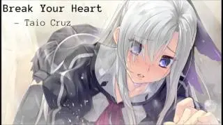 Break Your Heart by Taio Cruz - Nightcore