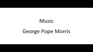 Music - George Pope Morris