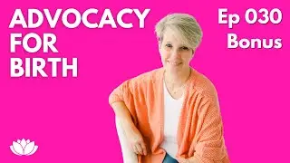 30b: How To Be A Birth Advocate
