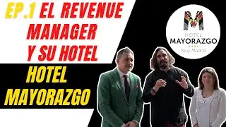 EP.1 El REVENUE MANAGER y su HOTEL: HOTEL MAYORAZGO