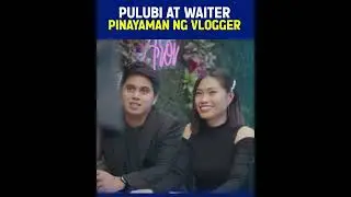 Pulubi at Waiter, Pinayaman ng Vlogger!