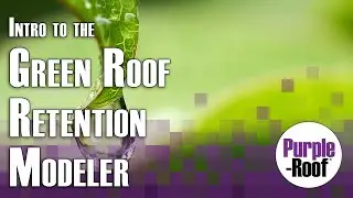 Introduction to the Green Roof Retention Modeler (Purple-Roof)