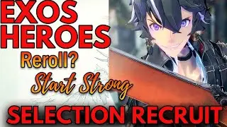 HERO SELECTION RECRUIT | REROLL? START STRONG | EXOS HEROES