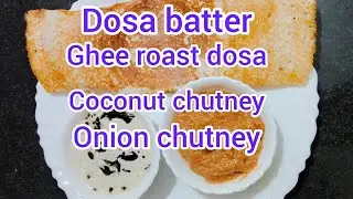 South Indian recipe|Dosa batter |ghee roast dosa |coconut chutney |onion chutney