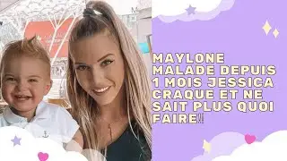 STORY - MAYLONE MALADE DEPUIS 1 MOIS JESSICA CRAQUE ET NE SAIT PLUS QUOI FAIRE‼️🍼🤒