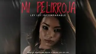 ! ! ! ( Mi Pelirroja ) El Incomparable - Los Ley Ley prod BY Makinaria music x Galan