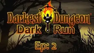 Darkest Dungeon - Dark Run - Episode 2
