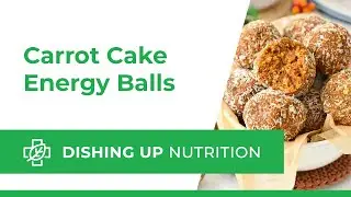 Dishing Up Nutrition | Carrot Cake Energy Balls