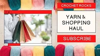 Yarn and Shopping Unboxing | Crochet Rocks
