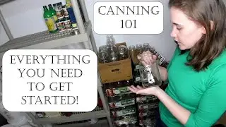 Prep for a New Canning Year! - Canning 101 and Supplies