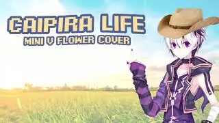 Caipira Life Ft. V Flower (Mini cover)