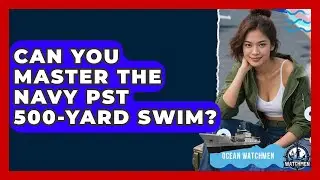 Can You Master The Navy PST 500-yard Swim? - Ocean Watchmen
