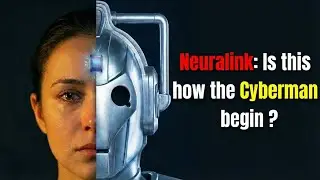 Neuralink: Is this how the cyberman begin? #doctorwho #cyberman #ai #neuralink