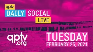 QPTV Daily Social LIVE - Tuesday, February 23, 2021
