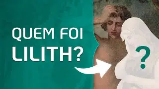 QUEM FOI LILTHI? ELA FOI A PRIMEIRA MULHER DE ADÃO?