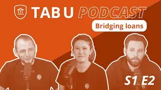 Bridging loans explained: All your questions answered - TAB U Podcast - S1 E2 - #TABUniversity