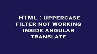 HTML : Uppercase filter not working inside angular translate