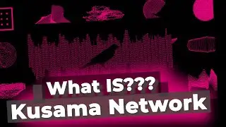 What is Kusama Network? Kusama Network( KSM) Review ENG