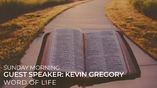 Kevin Gregory, Word of Life | Sunday AM 3-20-22