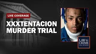Watch Live: XXXTentacion Murder Case — Suspects Face Trial in Armed Robbery Killing - Day 12