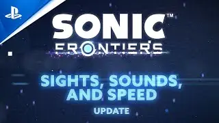 Sonic Frontiers - Sights, Sounds and Speed Update | PS5 & PS4 Games