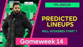 Gameweek 14 : Team by Team Predicted Lineups | Fantasy Premier League 2025/26 | FPL