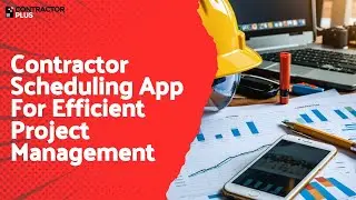 Contractor Scheduling App For Efficient Project Management