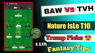 BAW VS TVH DREAM 11 PREDICTION | Nature Isle T10 | TVH VS BAW Today Match : Fantasy Tips