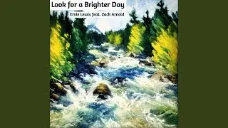 Look for a Brighter Day (feat. Zack Arnold)