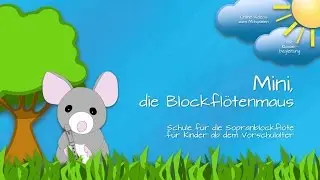 Mini, die Blockfl&ouml;tenmaus (Die Blockfl&ouml;tenschule f&uuml;r Kinder ab dem Vorschulalter)