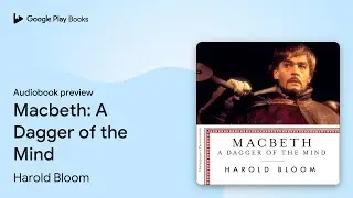 Macbeth: A Dagger of the Mind by Harold Bloom &middot; Audiobook preview