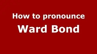 How to pronounce Ward Bond (American English/US) - PronounceNames.com